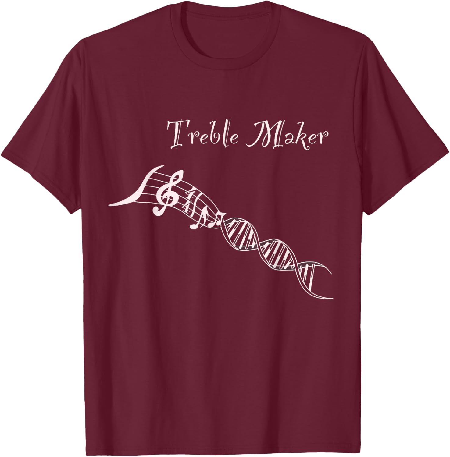 Treble Maker Shirt - Music it's in my DNA - Musicians Gift T-Shirt - T-Shirt | Maroon