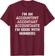 I'm An Accountant I'm Good With Numbers Funny Grammar T-Shirt - T-Shirt | Maroon