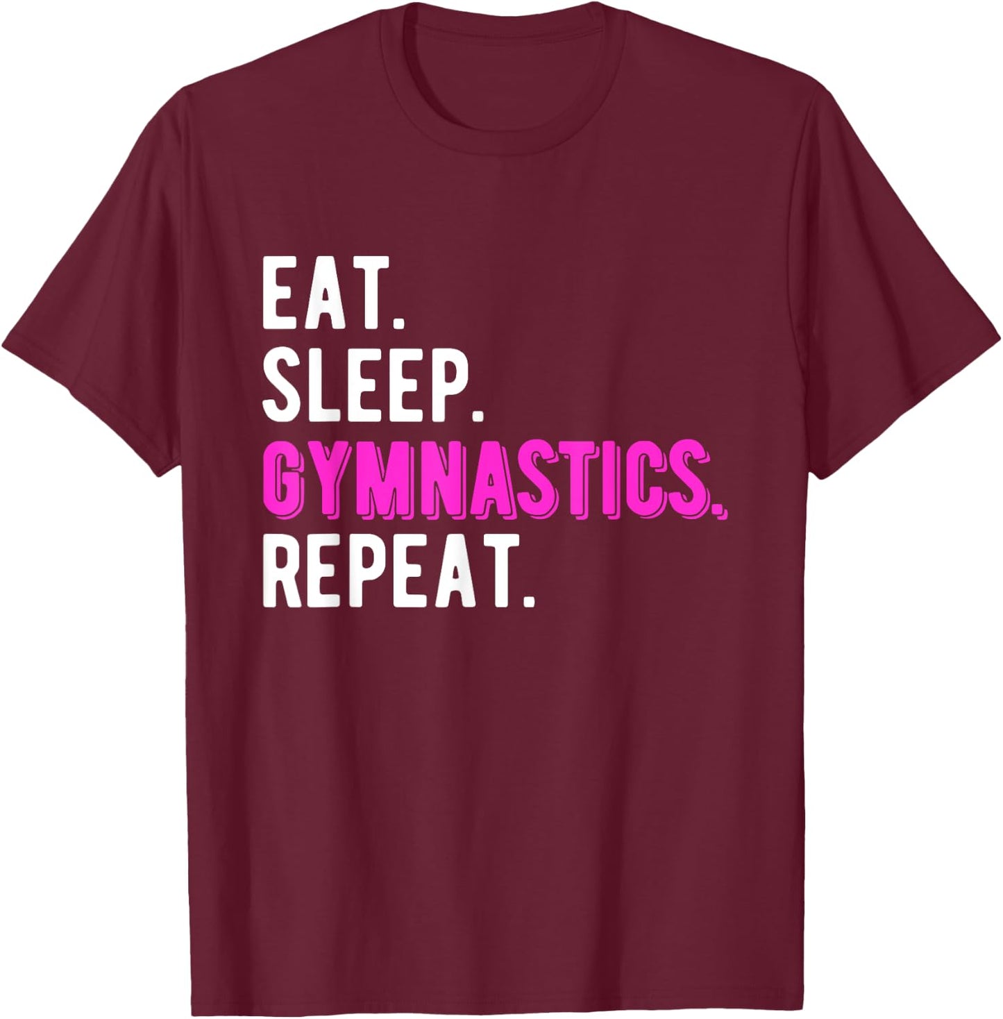 Eat Sleep Gymnastics Repeat Gymnast Coach Teacher Cool Women Girls Kids T-Shirt - T-Shirt | Maroon