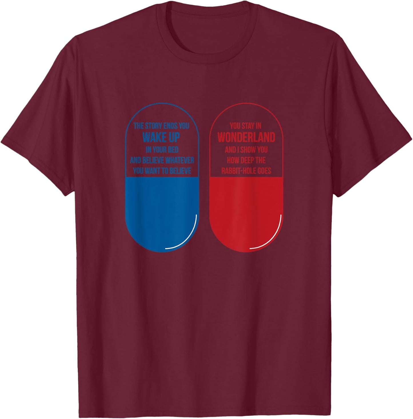 Blue Pill Red Pill Wonderland Rabbit Hole Shirt T-Shirt - T-Shirt | Maroon