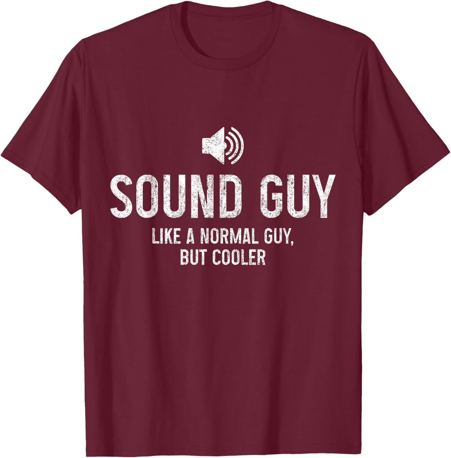 Sound Guy Audio Engineer Sound Technician Funny T-Shirt - T-Shirt | Maroon