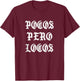 Pocos Pero Locos Chicano T Shirt T-Shirt - T-Shirt | Maroon