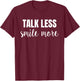 Talk Less Smile More Shirt Hamilton Historic Quote Gift T-Shirt - T-Shirt | Maroon