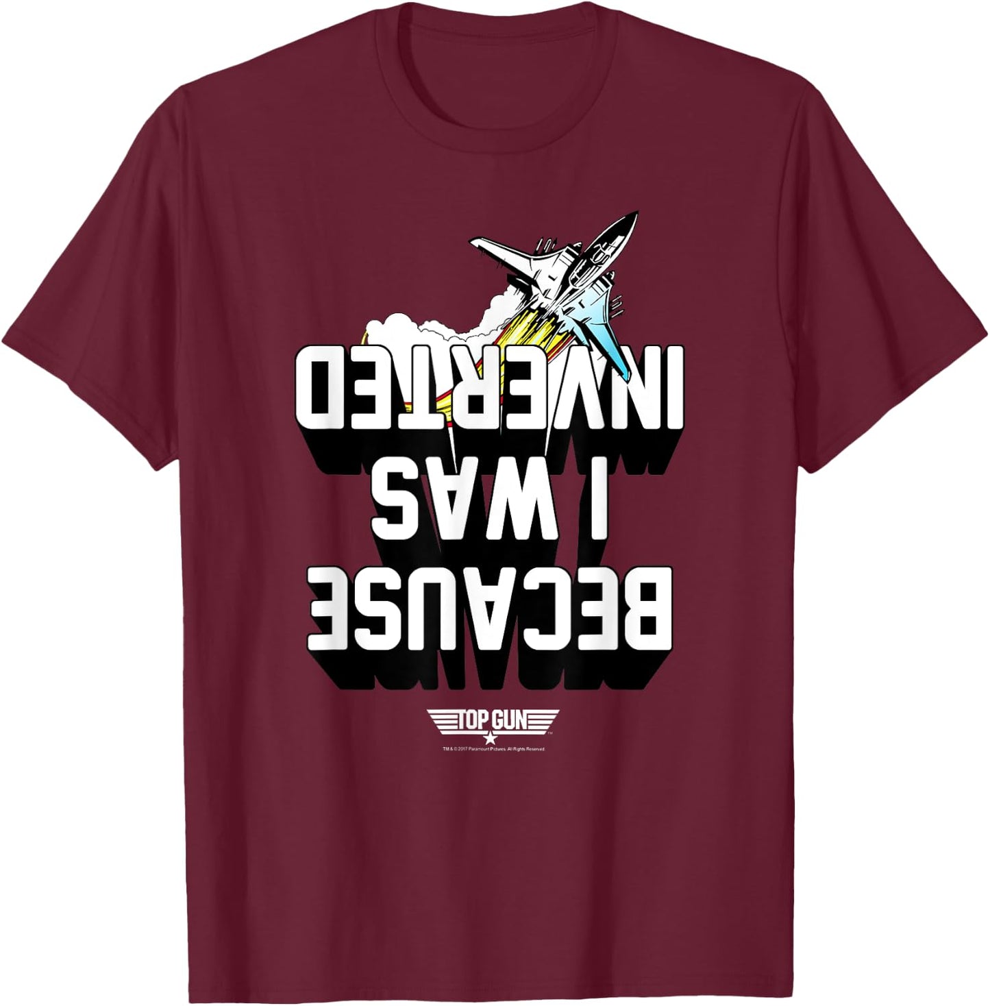 Top Gun Because I Was Inverted White Text Action Movie T-Shirt - T-Shirt | Maroon