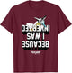 Top Gun Because I Was Inverted White Text Action Movie T-Shirt - T-Shirt | Maroon