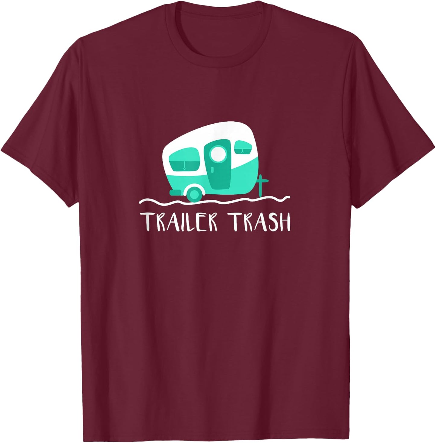 Cute Camper Shirt, Trailer Trash Camping Gift T-Shirt - T-Shirt | Maroon