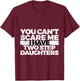 You Can't Scare Me I Have Two Stepdaughters: Stepdad T-Shirt - T-Shirt | Maroon