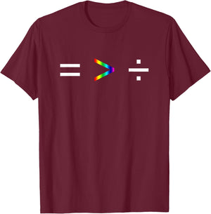 Equality is Greater Than Division Simple Equation Rainbow T-Shirt - T-Shirt | Maroon