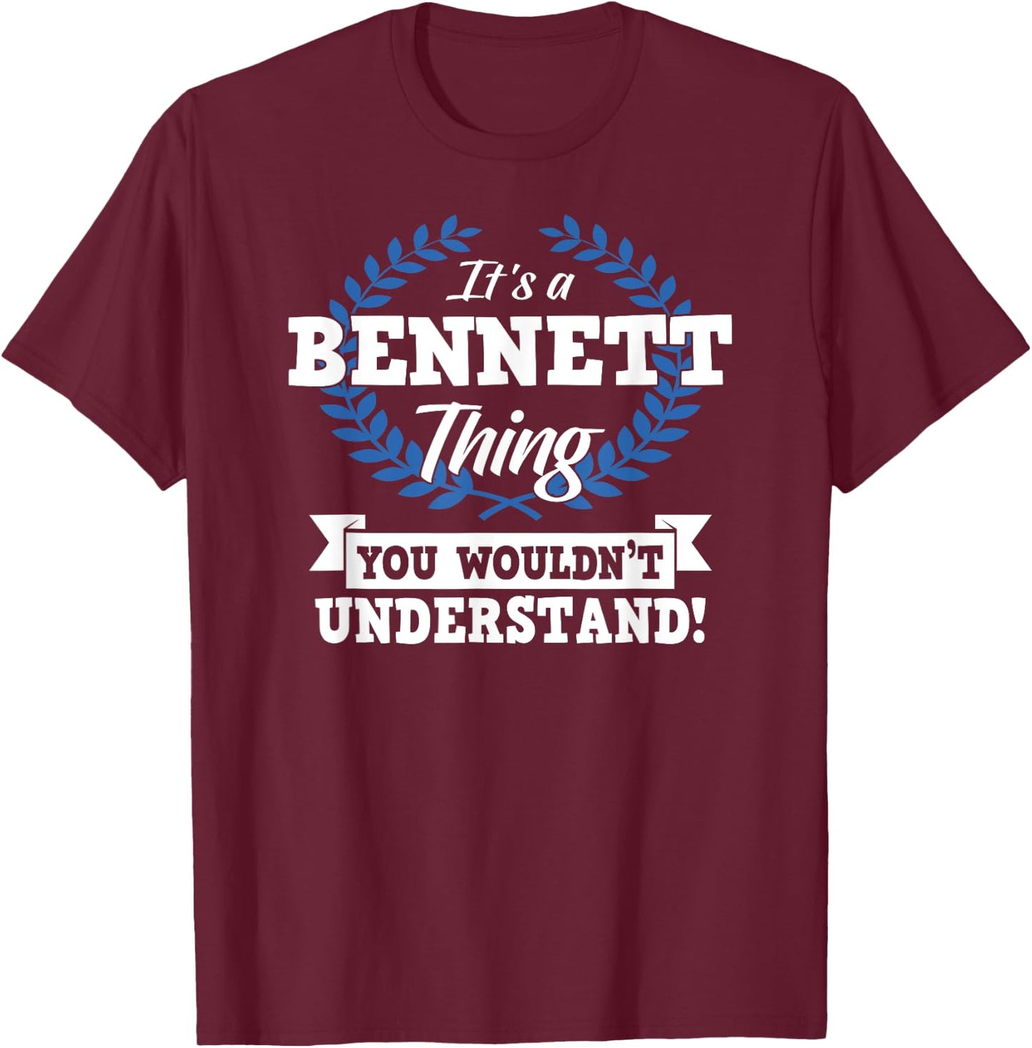 It's A Bennett Thing You Wouldn't Understand Name T-Shirt - T-Shirt | Maroon