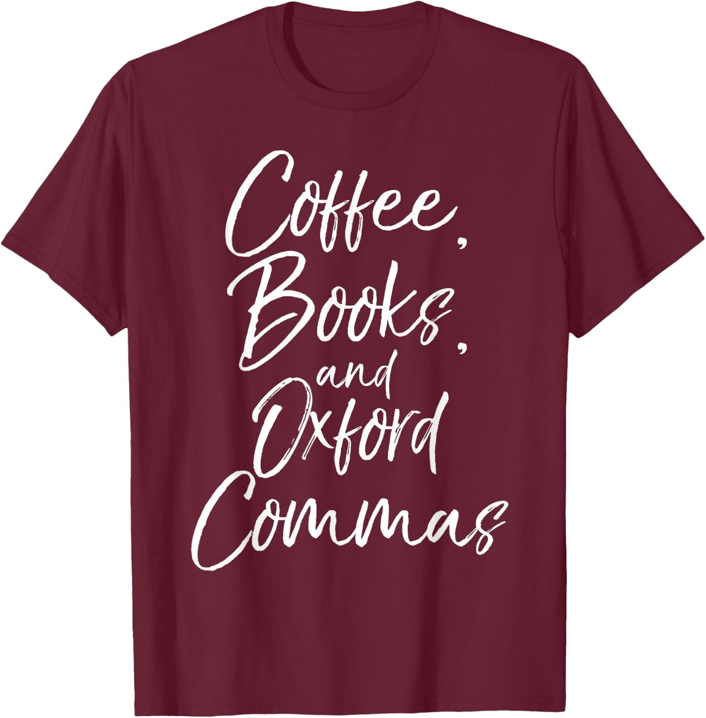 Coffee, Books, and Oxford Commas Shirt Funny Reading T-Shirt - T-Shirt | Maroon