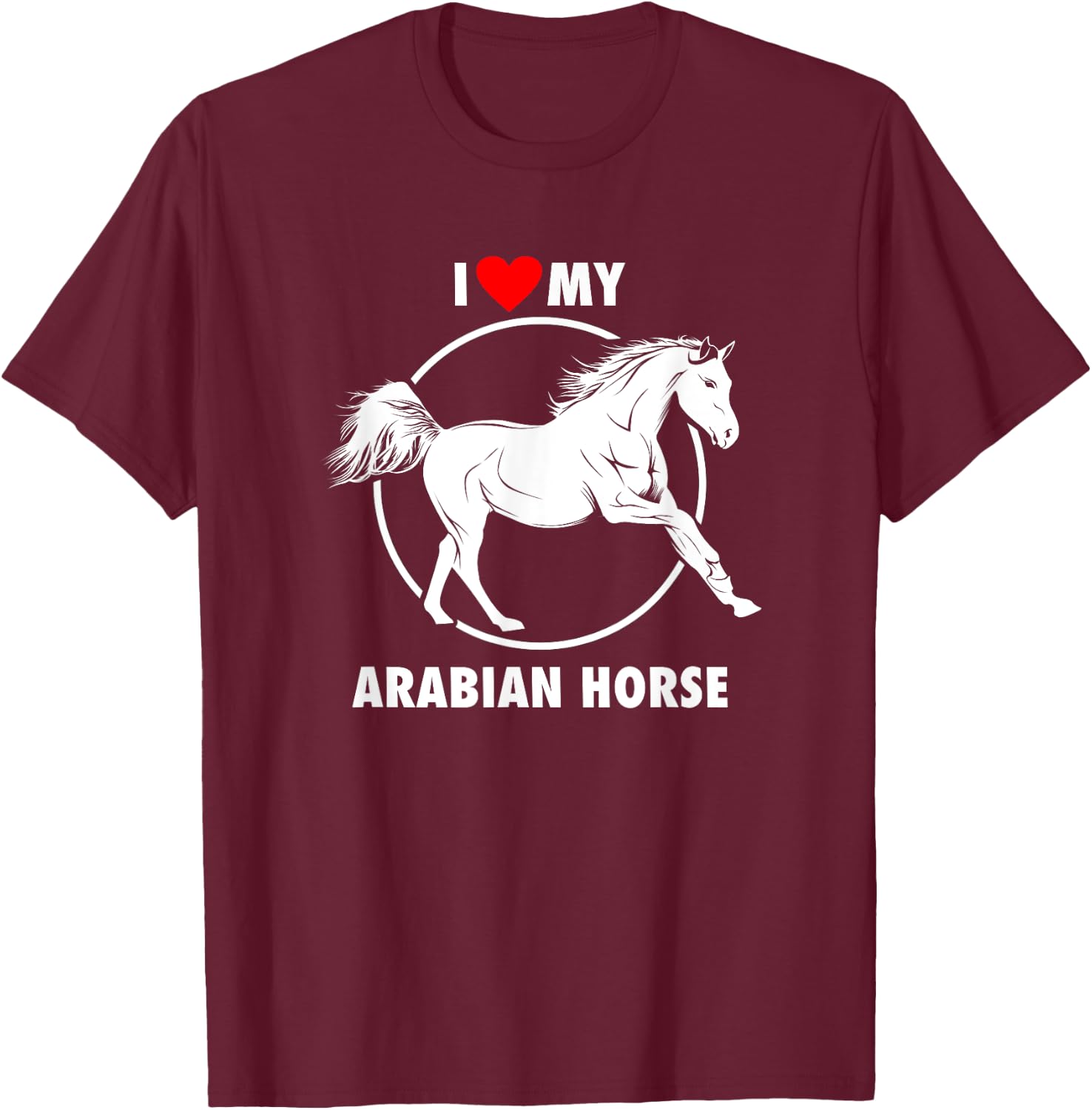 I Love My Arabian Horse Arabic Equestrian T-Shirt - T-Shirt | Maroon