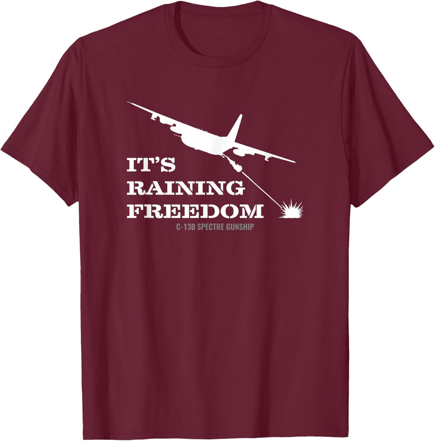 C-130 Spectre Gunship It's Raining Freedom T-Shirt - T-Shirt | Maroon