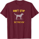 Funny Yellow Lab Shirt: Don't Stop Retrieving T-Shirt - T-Shirt | Maroon