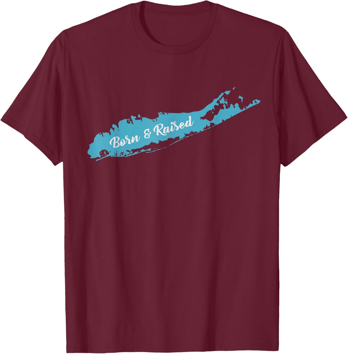 Born and Raised Long Island NY T Shirt T-Shirt - T-Shirt | Maroon