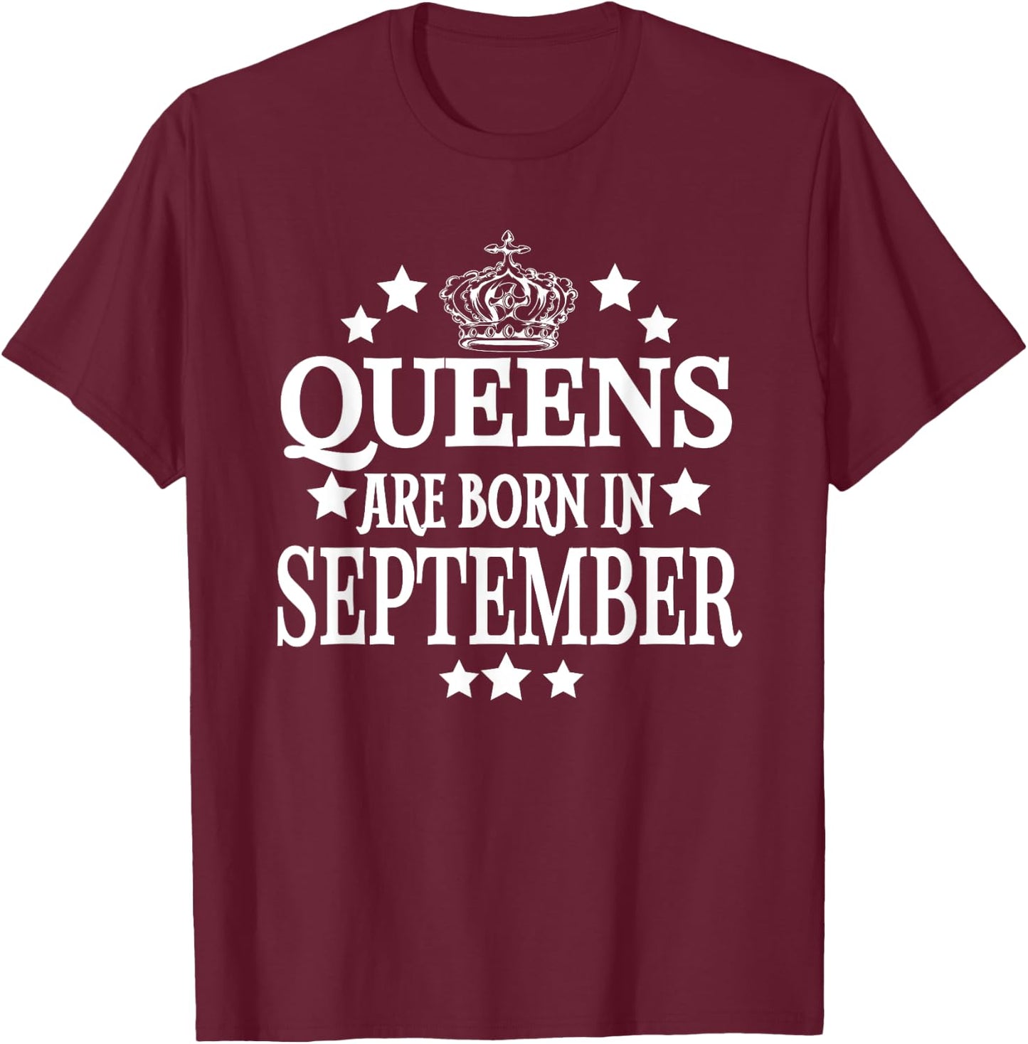 Queens Are Born in September Funny Birthday Mom T-Shirt - T-Shirt | Maroon