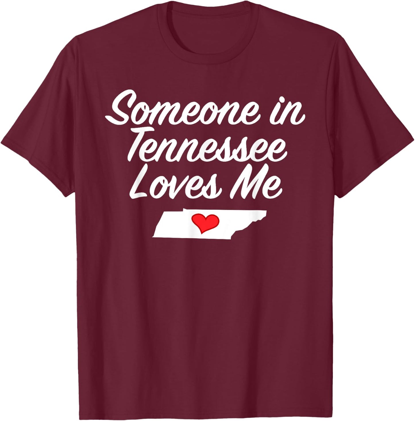 Someone in Tennessee Loves Me | Precious Gift T-Shirt - T-Shirt | Maroon