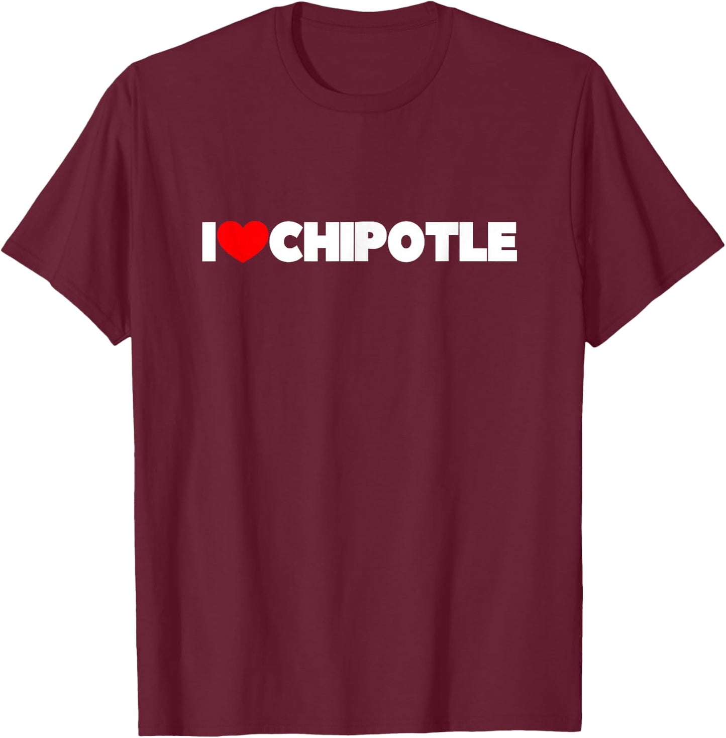 I Love (Heart) Chipotle T-Shirt - T-Shirt | Maroon