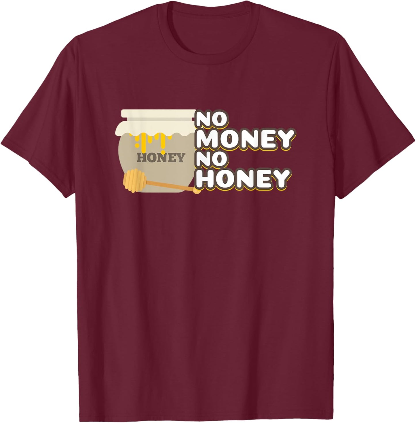 No Honey No Money Funny Beekeeper Bees Gift T-Shirt - T-Shirt | Maroon