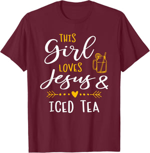 This Girl Loves Jesus And Iced Tea Christian Shirt T-Shirt - T-Shirt | Maroon