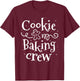 Cookie Baking Crew Baker Bake Kids Women Christmas Baking T-Shirt - T-Shirt | Maroon