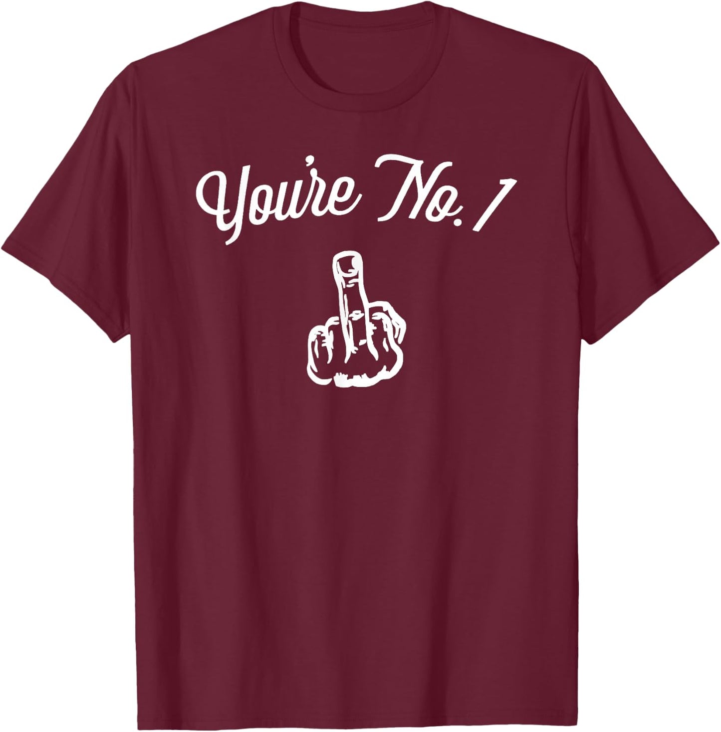Middle Finger Shirt - Funny You're No. 1 with Middle Finger T-Shirt - T-Shirt | Maroon