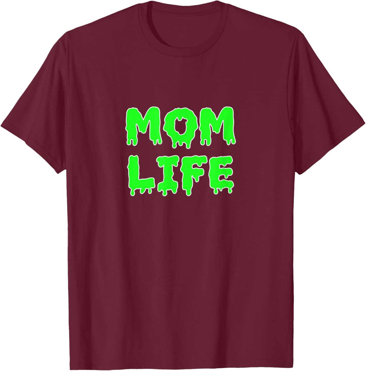 Mom Life Halloween Green Slime Motherhood Mommy Momster Gear T-Shirt - T-Shirt | Maroon