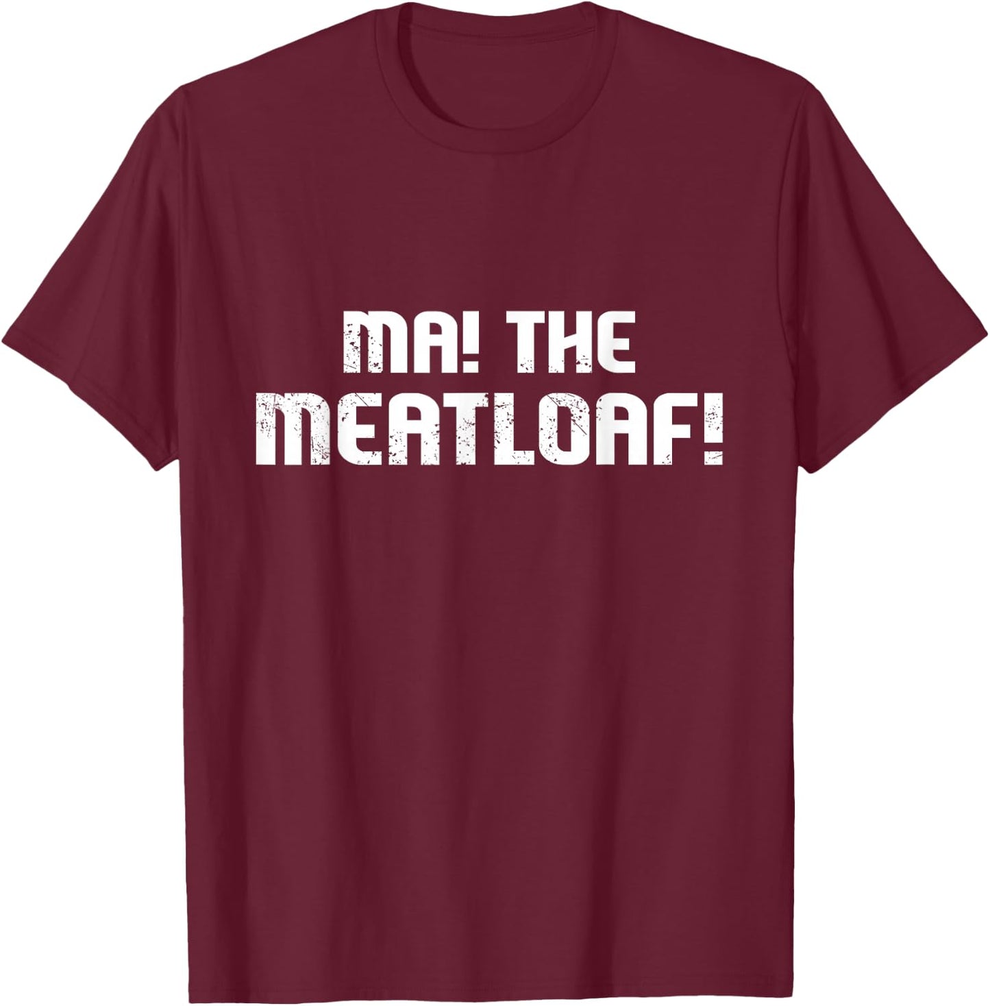 Ma The Meat Loaf! Funny Mom Cooking T-Shirt - T-Shirt | Maroon