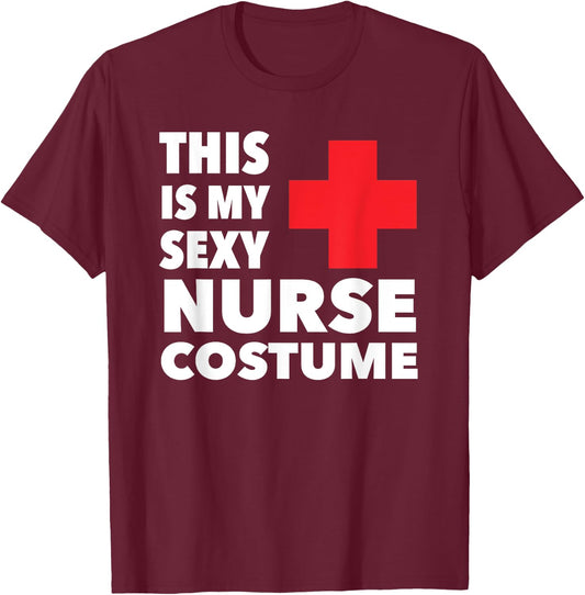 This Is My Sexy Nurse Costume Halloween T-Shirt - T-Shirt | Maroon
