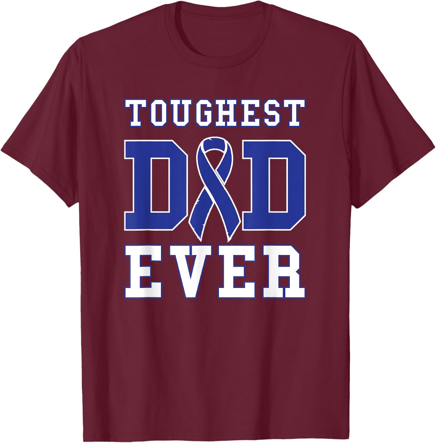 Toughest Dad Ever - Colorectal Cancer Fathers Day Gift T-Shirt - T-Shirt | Maroon