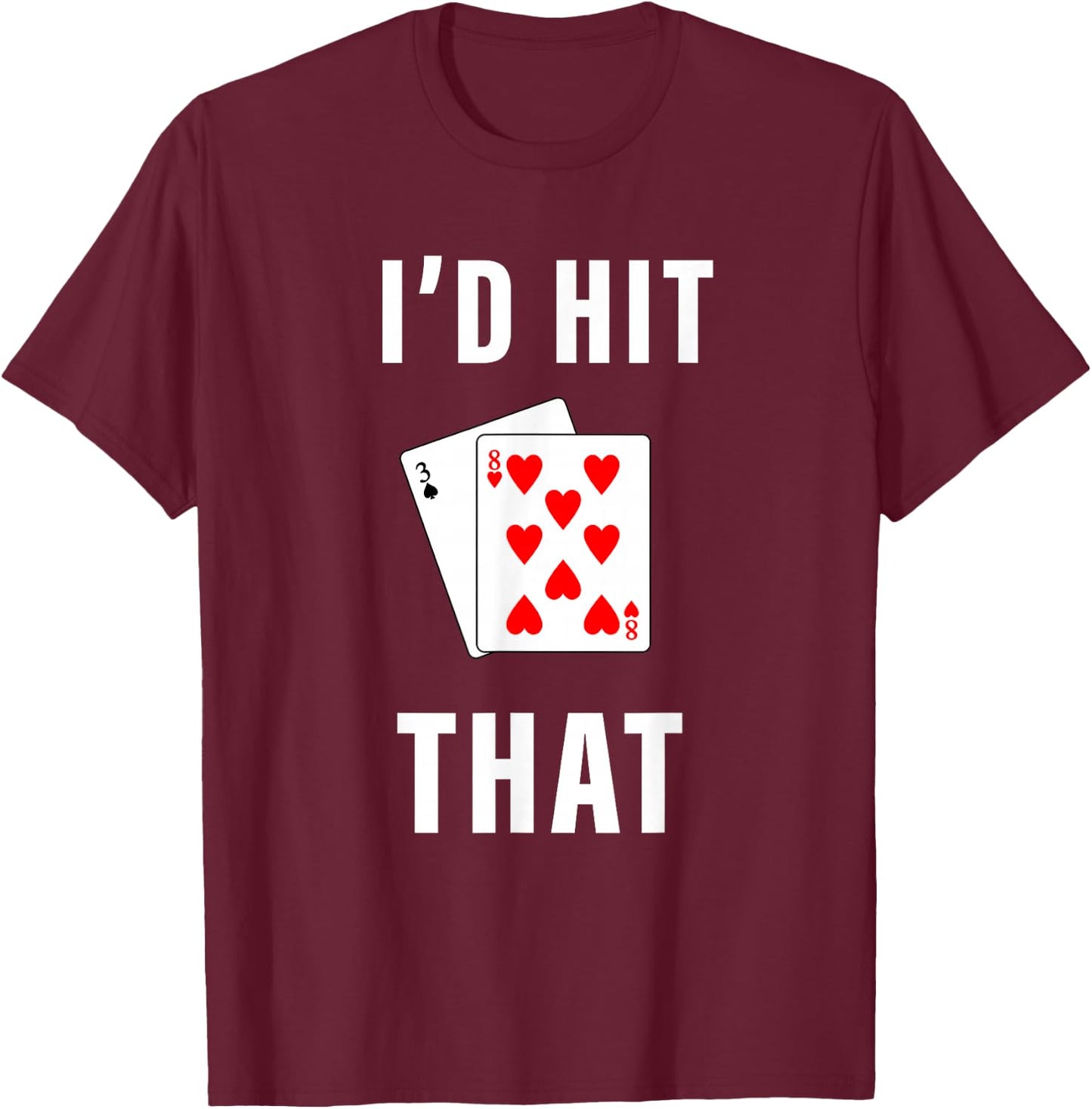 I'd Hit That Funny BlackJack Gambling T-Shirt - T-Shirt | Maroon