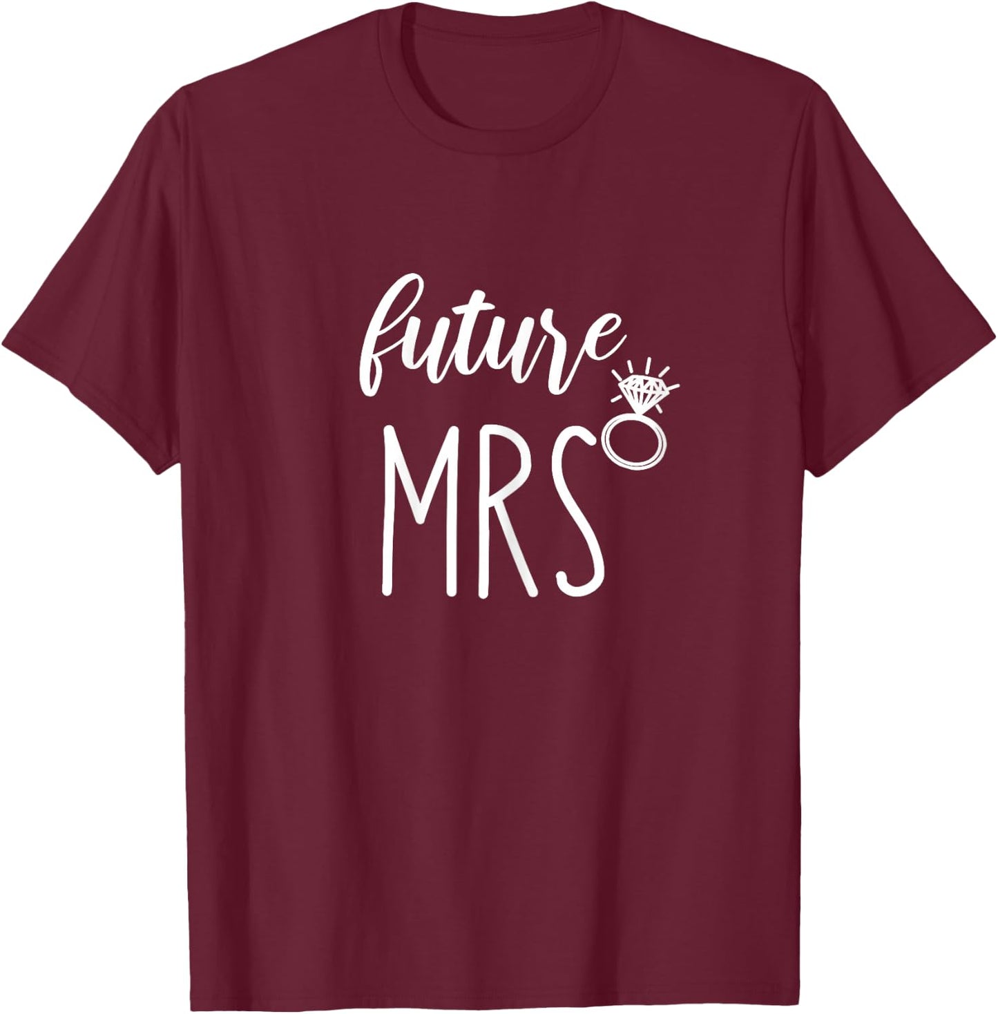 Future Mrs Bride to be Bridal Shower T-Shirt - T-Shirt | Maroon