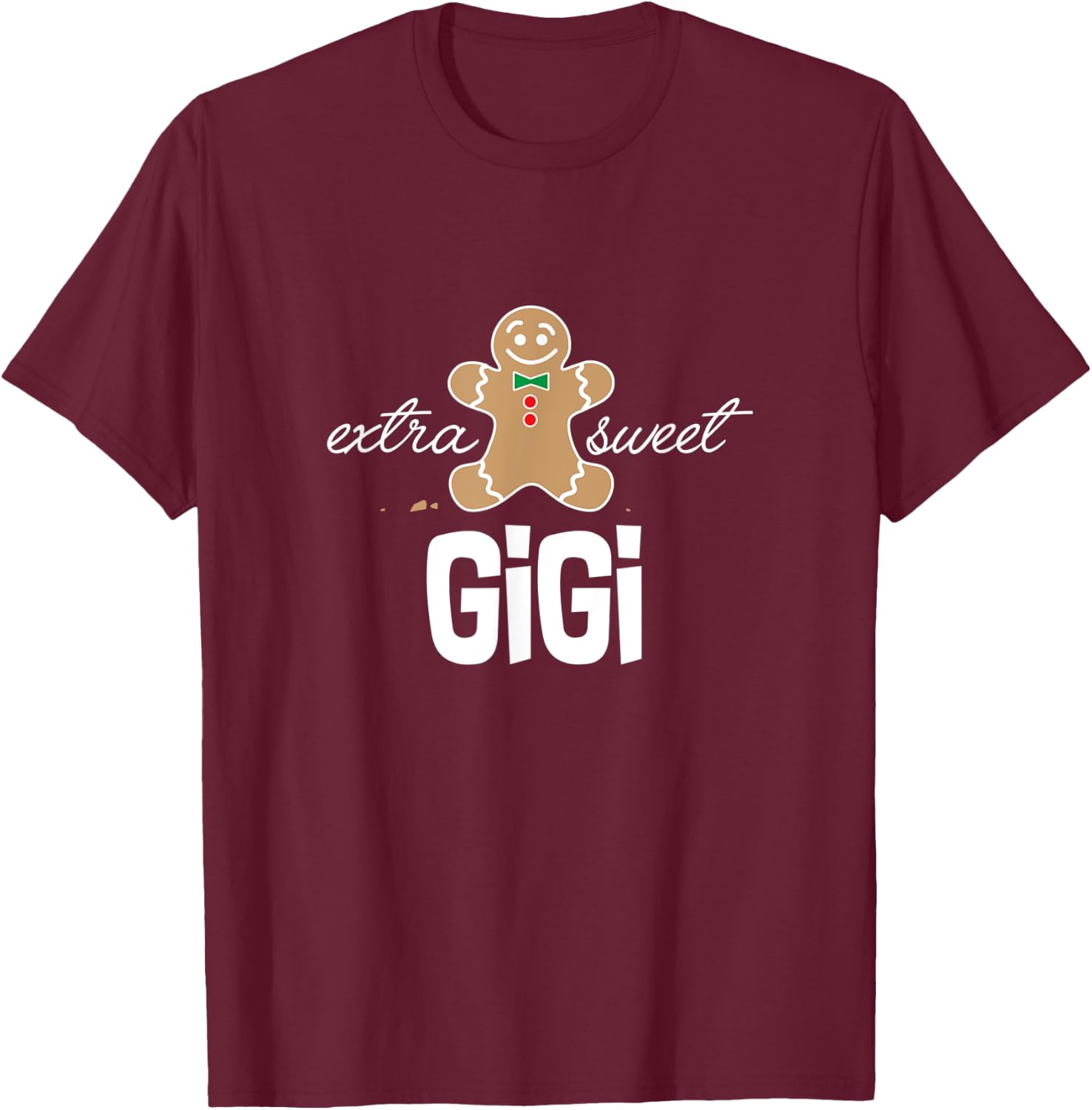 Extra Sweet Gigi T-Shirt_ Cute Christmas Gingerbread Gift T-Shirt - T-Shirt | Maroon