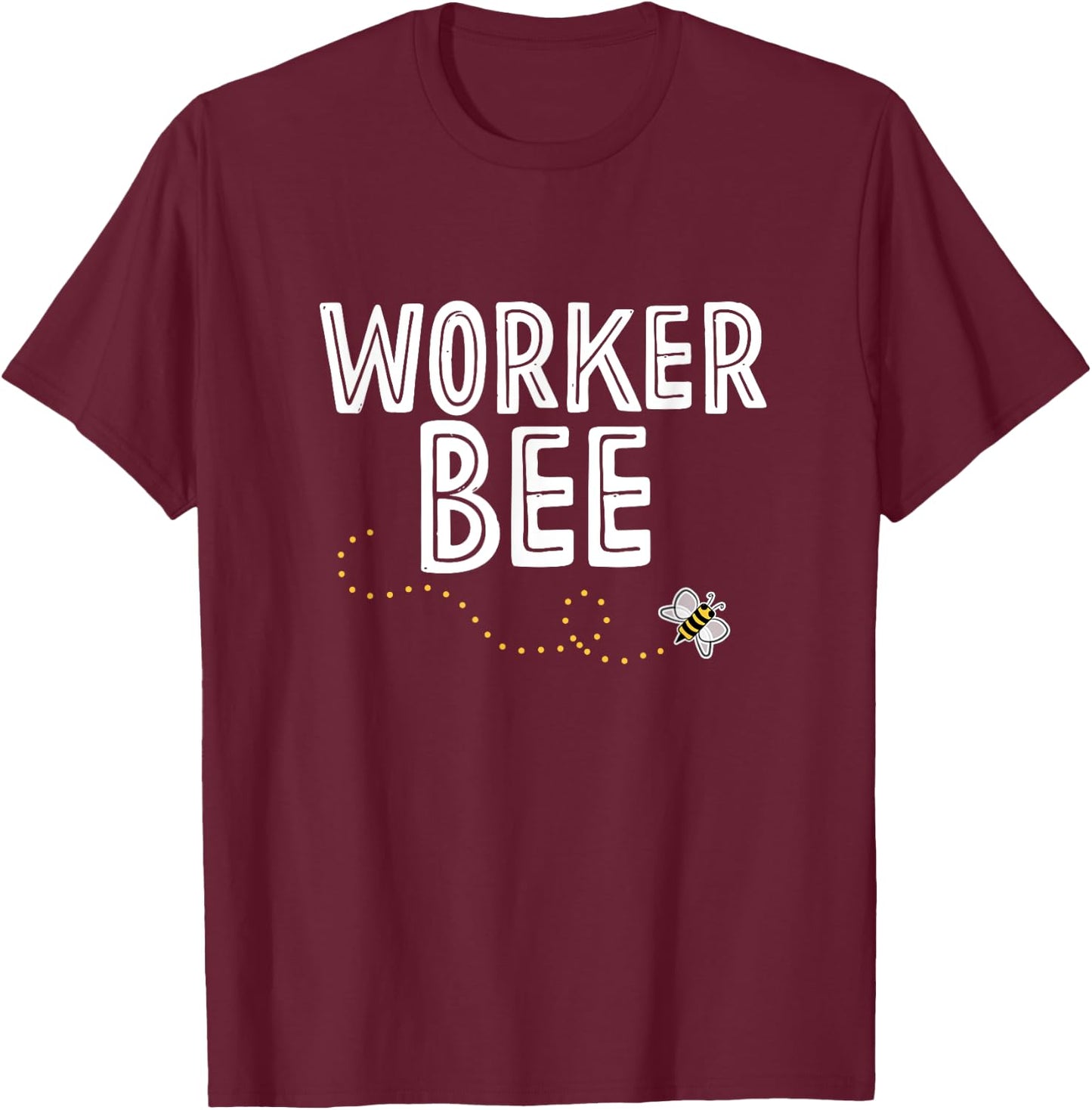Worker Bee Shirt T-Shirt - T-Shirt | Maroon