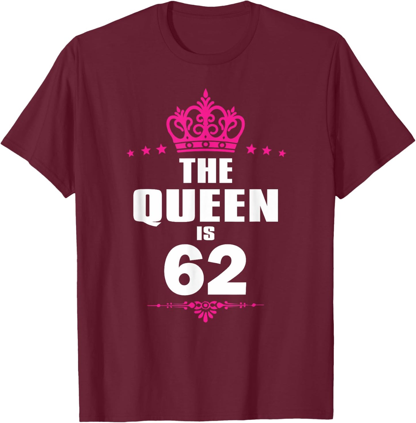 62 Years Old 62nd Birthday Queen Crown Funny Gift T-Shirt - T-Shirt | Maroon