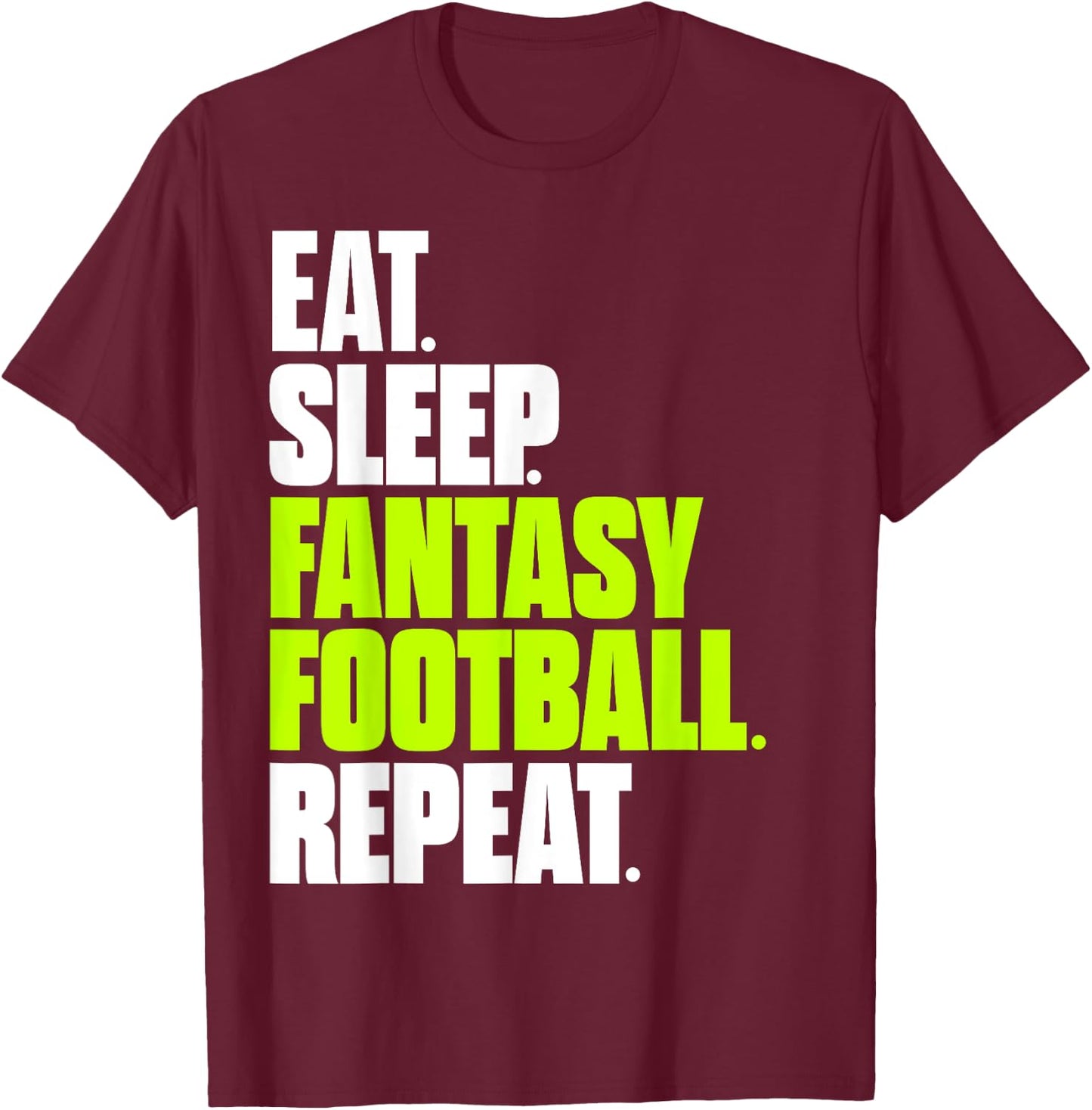 Eat Sleep Fantasy Football Funny Football Gifts T-Shirt - T-Shirt | Maroon