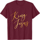 King Jesus Gold Script Christian God Rules All T-Shirt - T-Shirt | Maroon