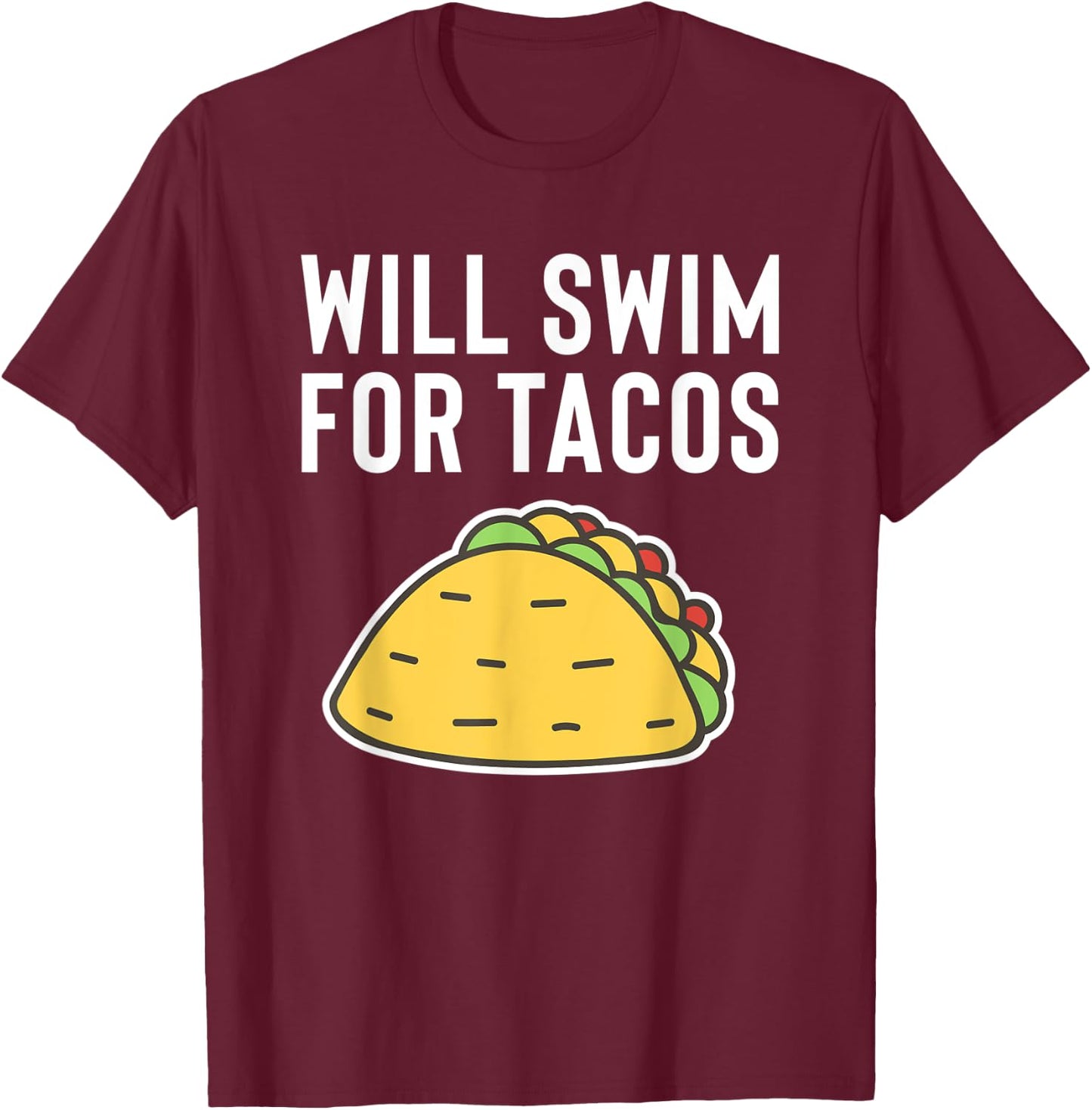 Will Swim For Tacos - Funny Gift Swimmers T-Shirt - T-Shirt | Maroon