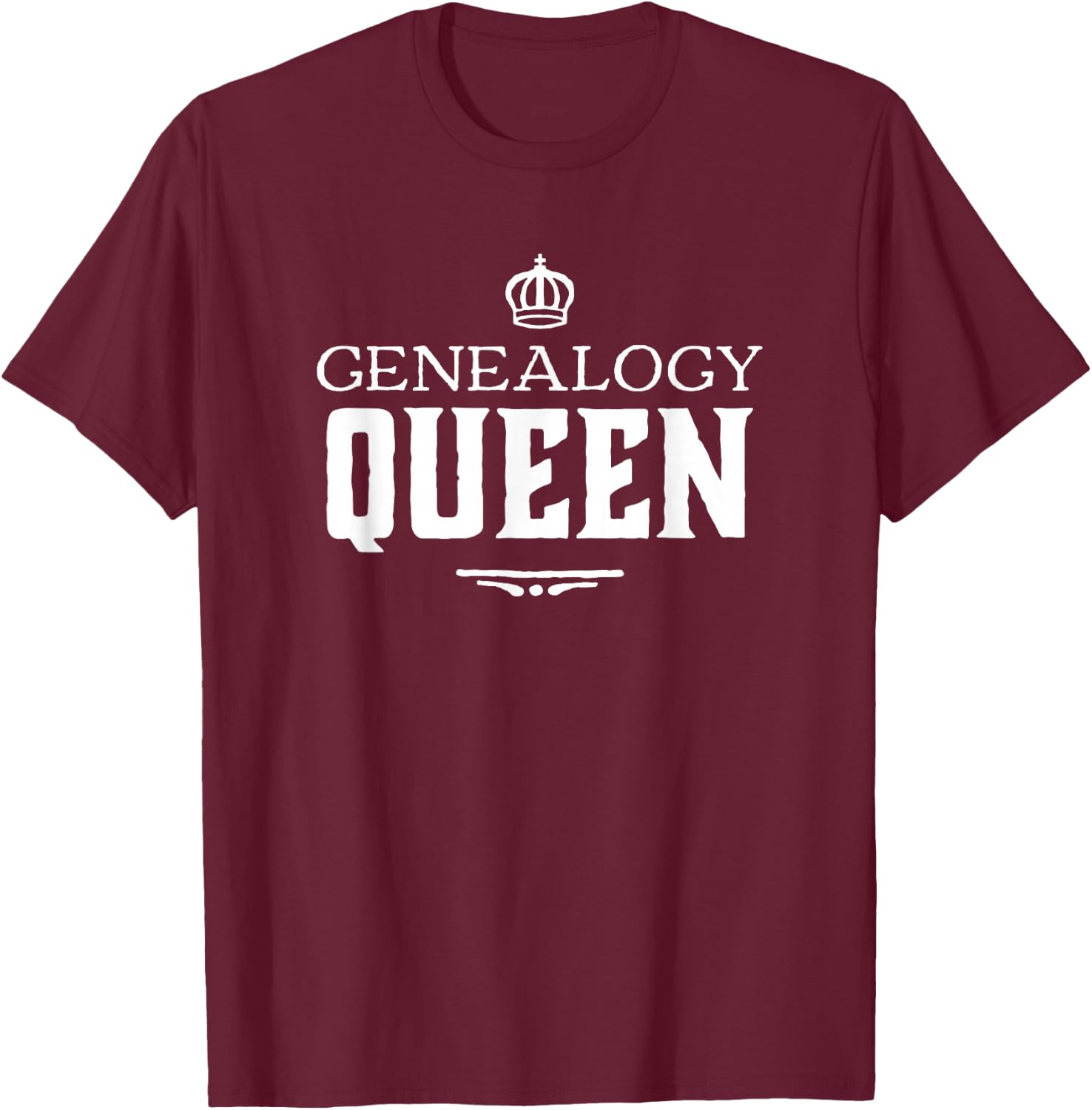 Genealogy Queen Family Genealogist Research Ancestry T-Shirt - T-Shirt | Maroon