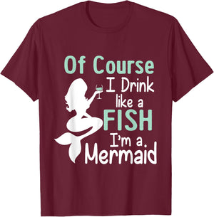 Drink Like A Fish Mermaid Funny Alcohol T-Shirt - T-Shirt | Maroon