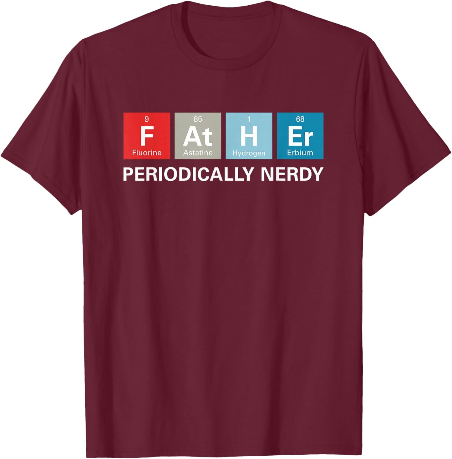 Funny Dad Periodic Table Nerdy T-Shirt - T-Shirt | Maroon