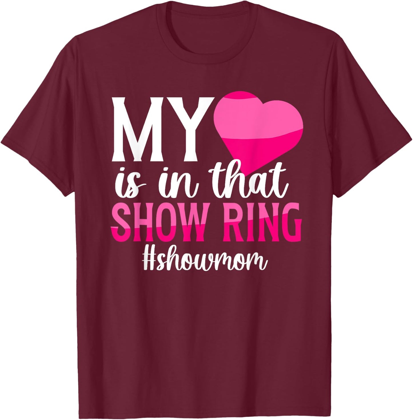 In That Show Ring Livestock Show Mom Livestock Show Mother T-Shirt - T-Shirt | Maroon