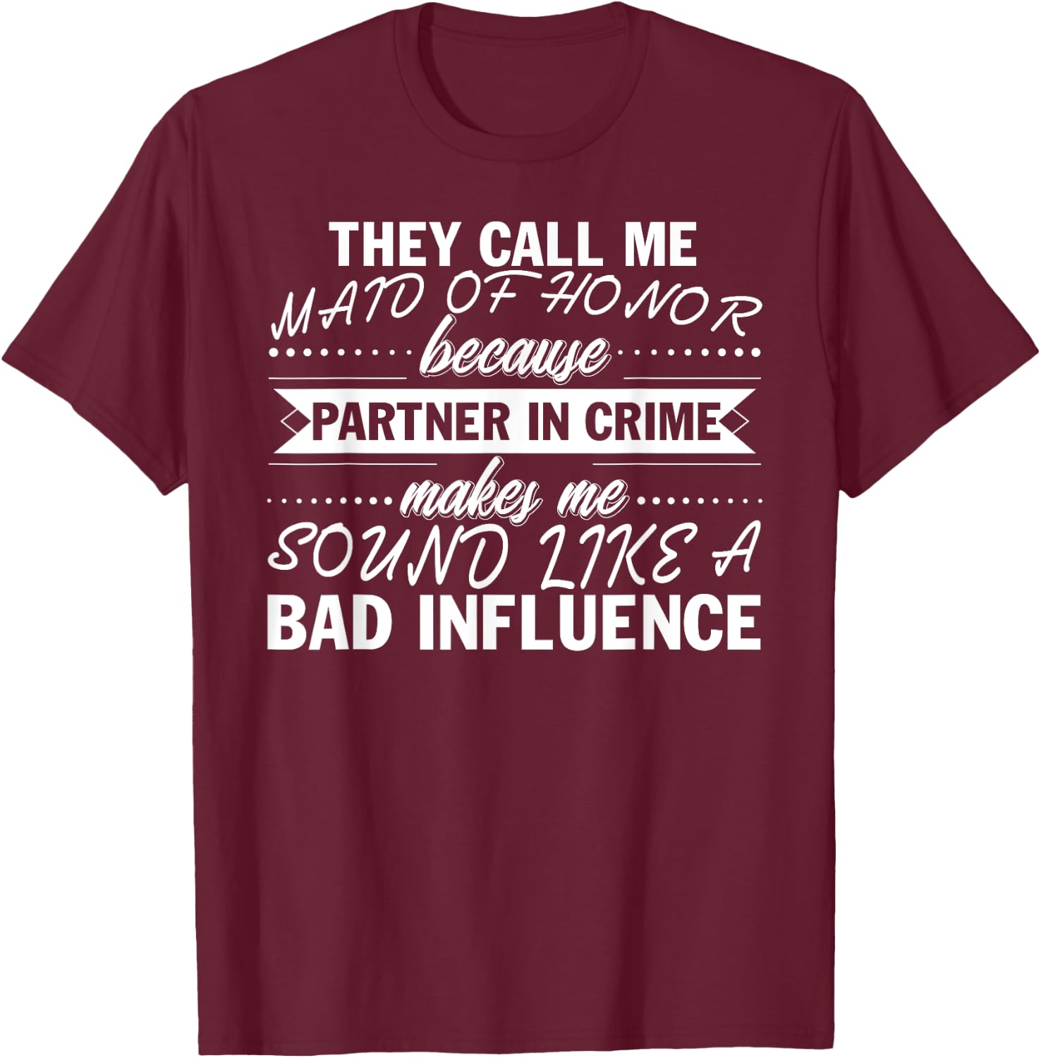 Maid Of Honor Or Partner In Crime Funny Bridal Party T-Shirt - T-Shirt | Maroon