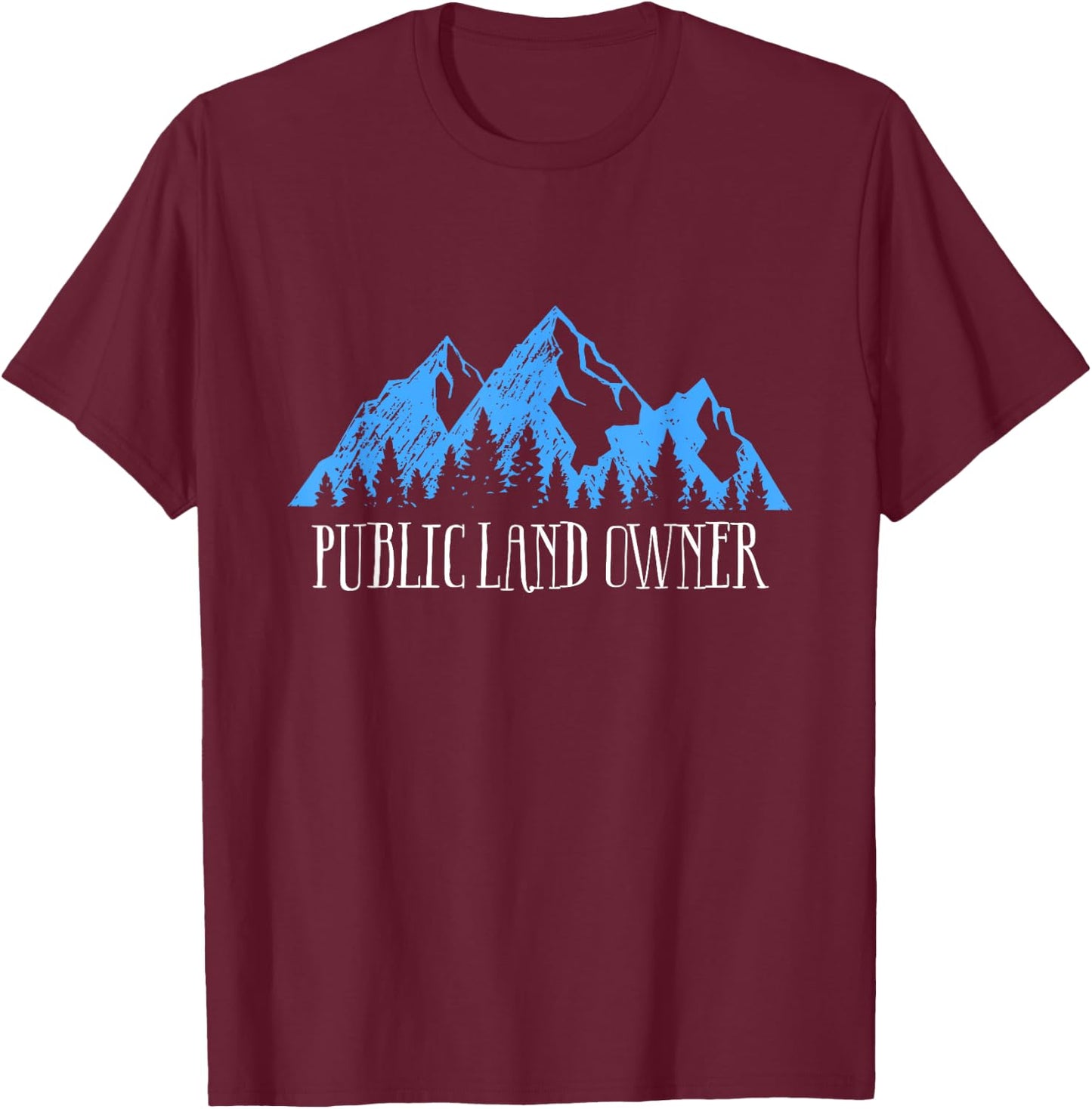 Men Women Love our Public Lands Gift- Public Land Owner T-Shirt - T-Shirt | Maroon