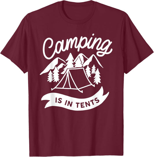 Camping Is In Tents Funny Hiking Pun T-Shirt - T-Shirt | Maroon