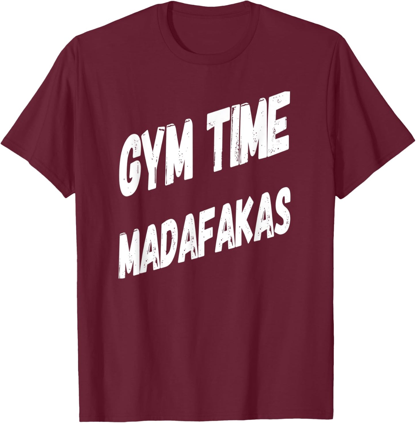 Gym Time Madafakas Funny Work Out T-Shirt - T-Shirt | Maroon