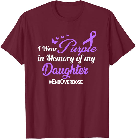 Daughter Drug Overdose Awareness Memory T-Shirt - T-Shirt | Maroon
