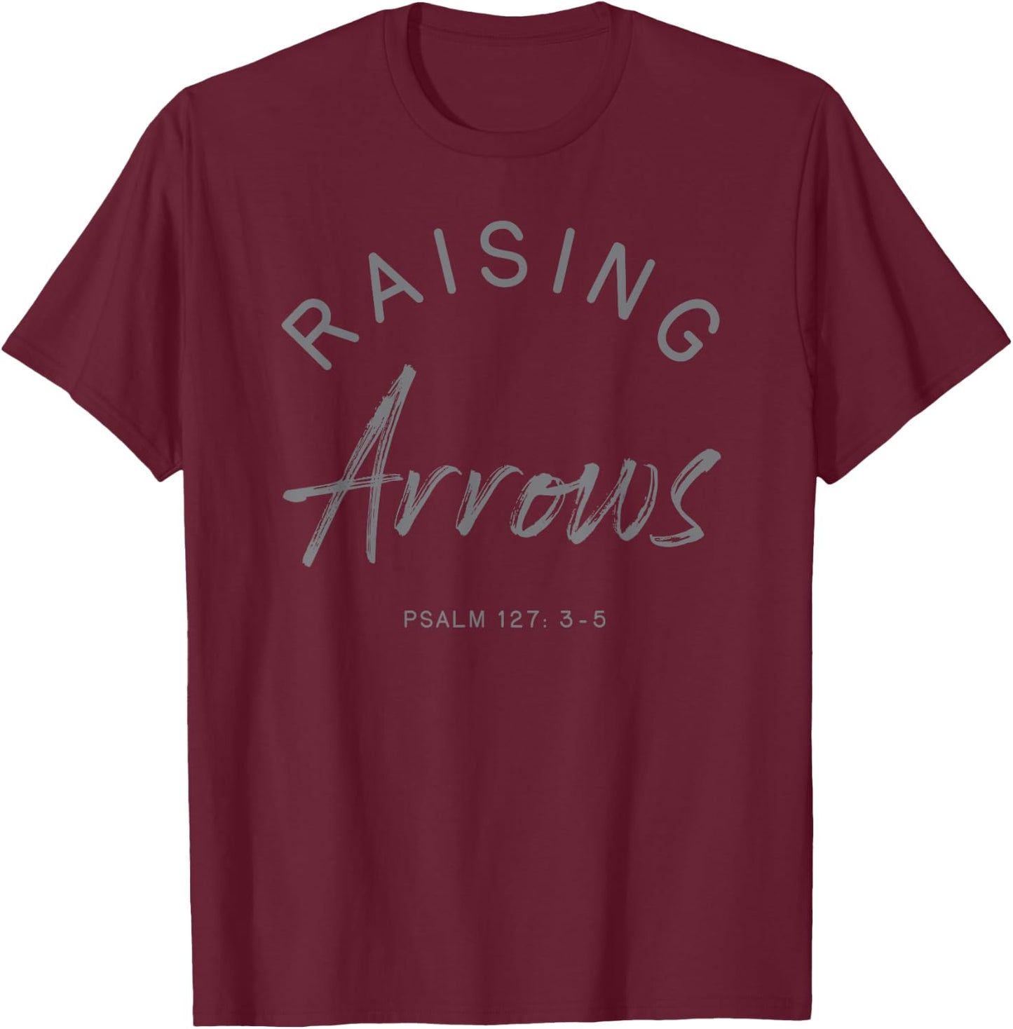 Raising Arrows Mom Shirt Cute Mothers Day Gift Psalm 127 Bib T-Shirt - T-Shirt | Maroon