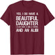 Beautiful Daughter Gun Shovel Alibi Conservative Dad Shirt T-Shirt - T-Shirt | Maroon