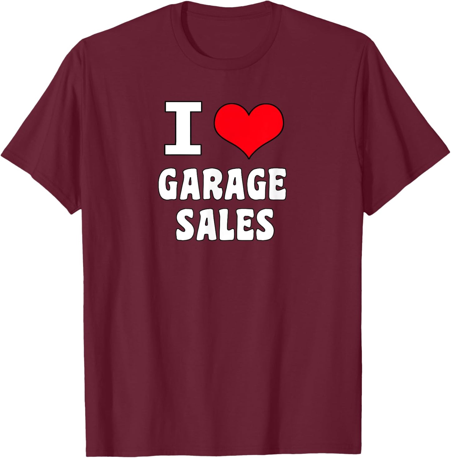I Heart Love Garage Sales Shirt T-Shirt - T-Shirt | Maroon