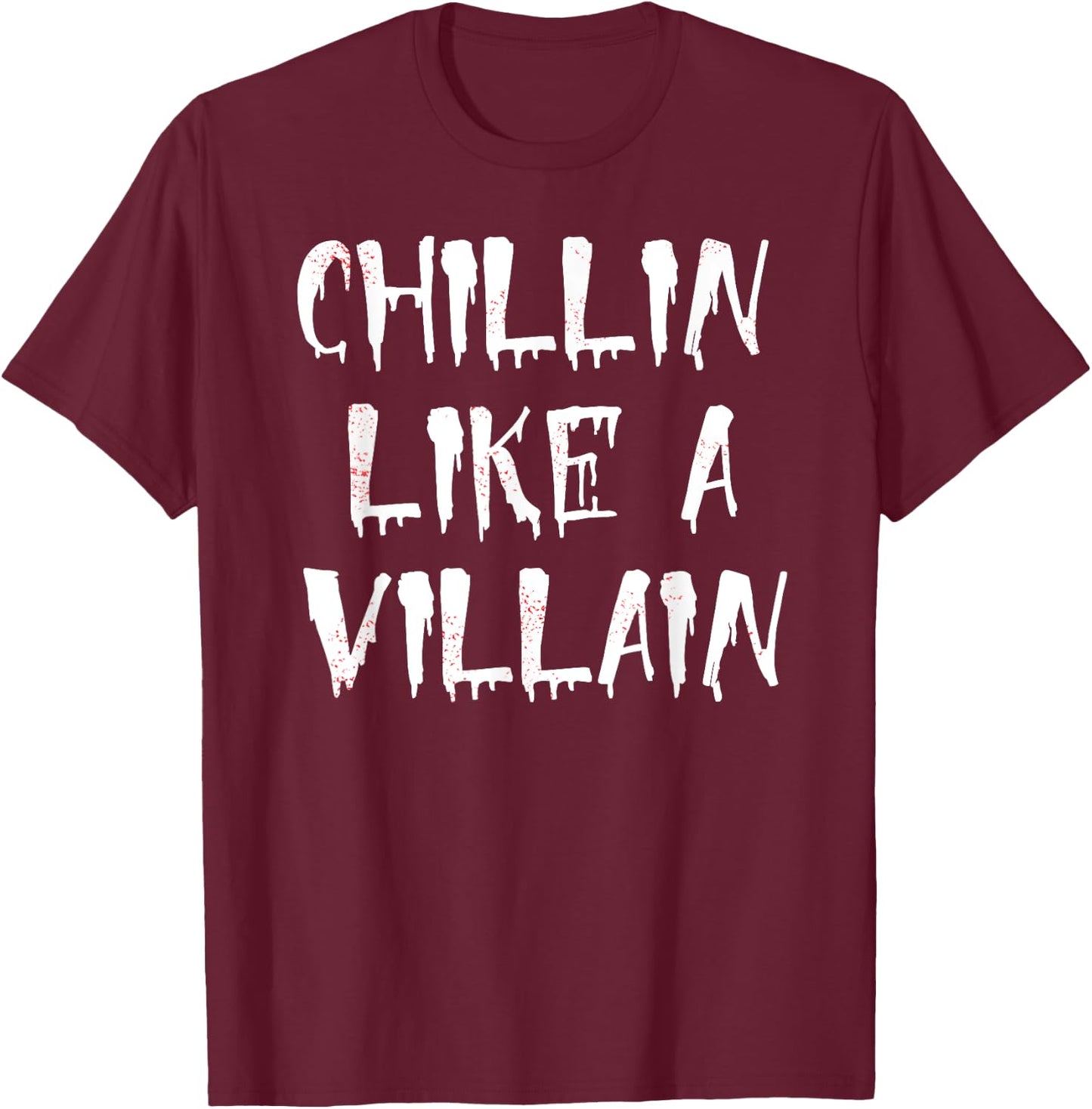 Chillin Like A Villain Halloween T-Shirt - T-Shirt | Maroon